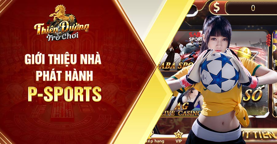 Thông tin cơ bản về sảnh game P-Sports